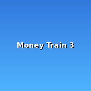 Money Train 3